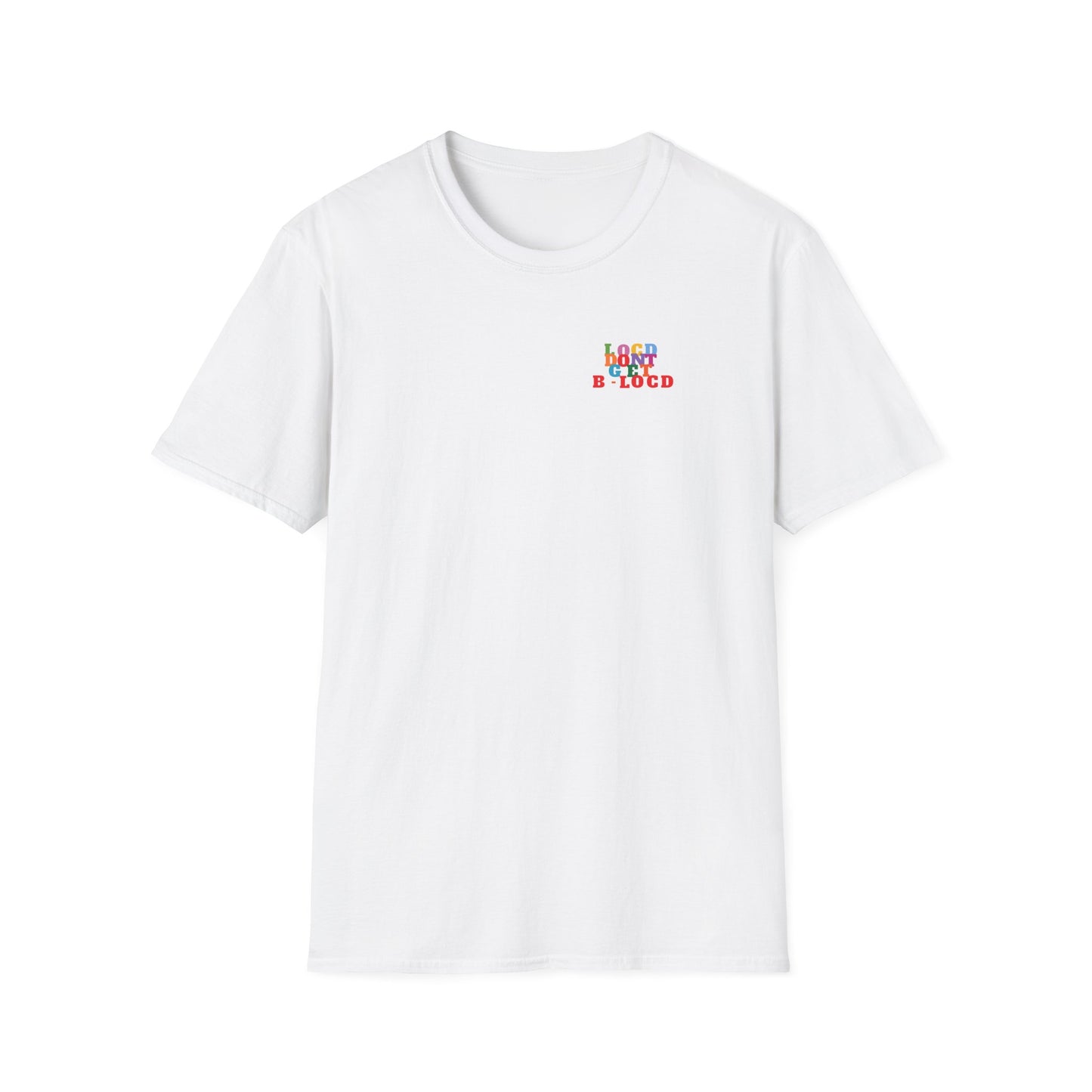Locd Don't GET B-locd Tee