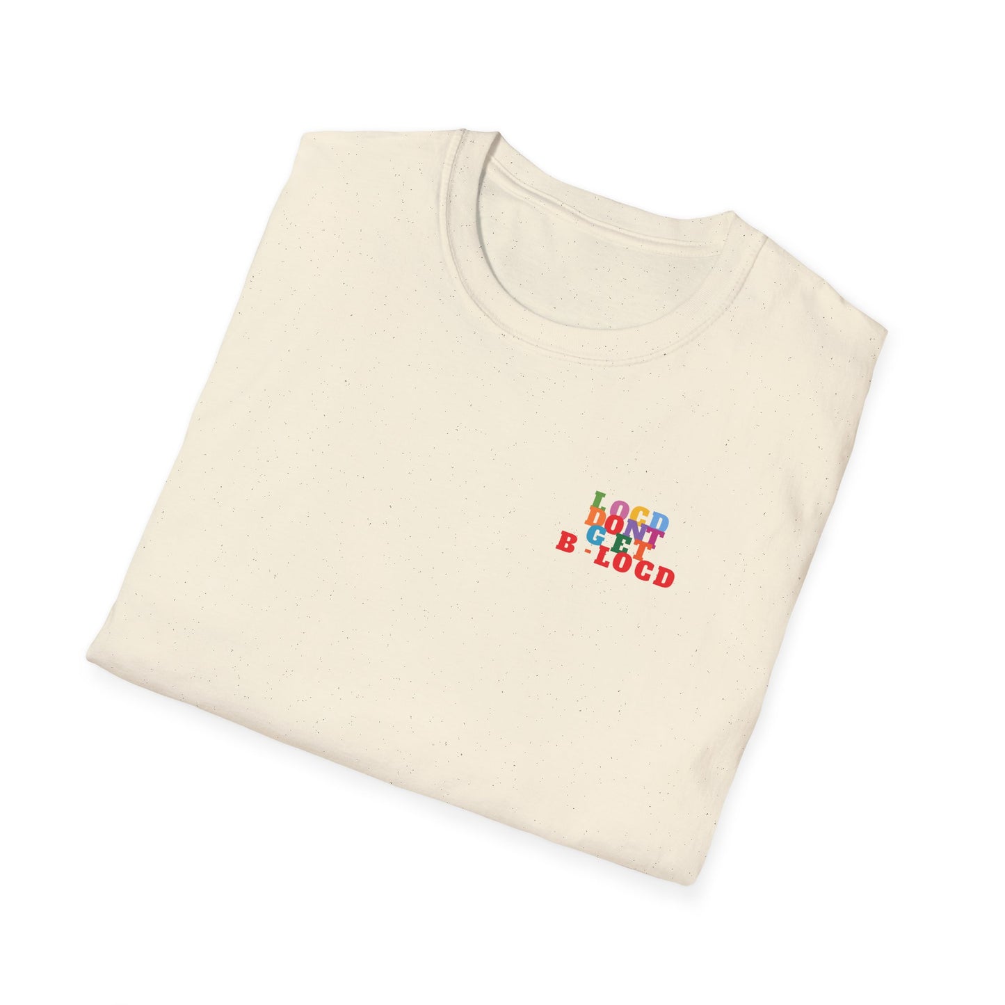 Locd Don't GET B-locd Tee