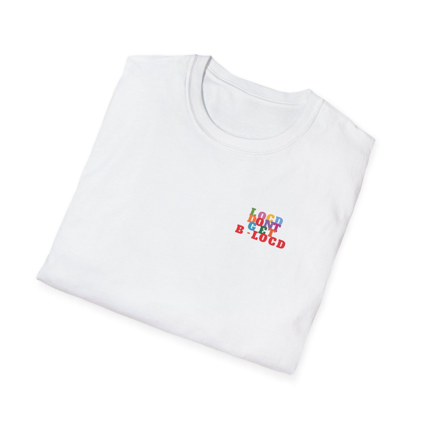 Locd Don't GET B-locd Tee