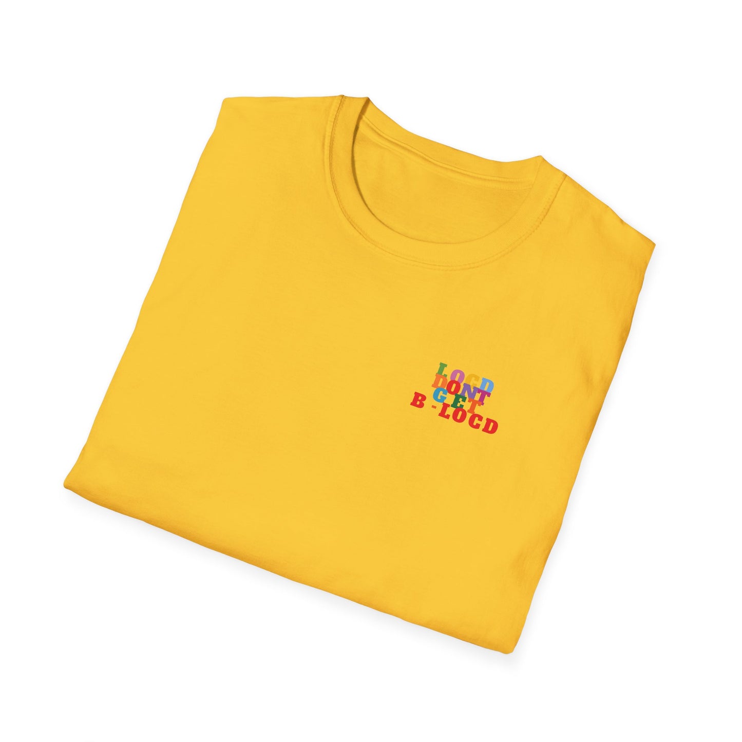 Locd Don't GET B-locd Tee