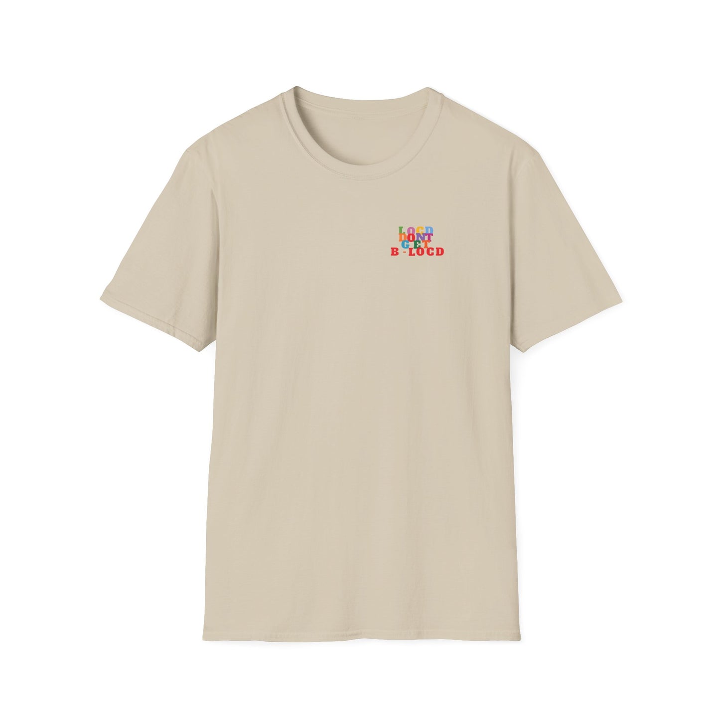 Locd Don't GET B-locd Tee