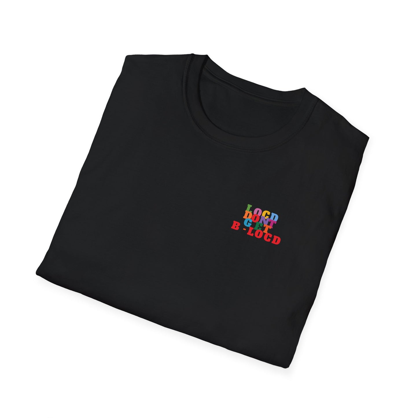 Locd Don't GET B-locd Tee