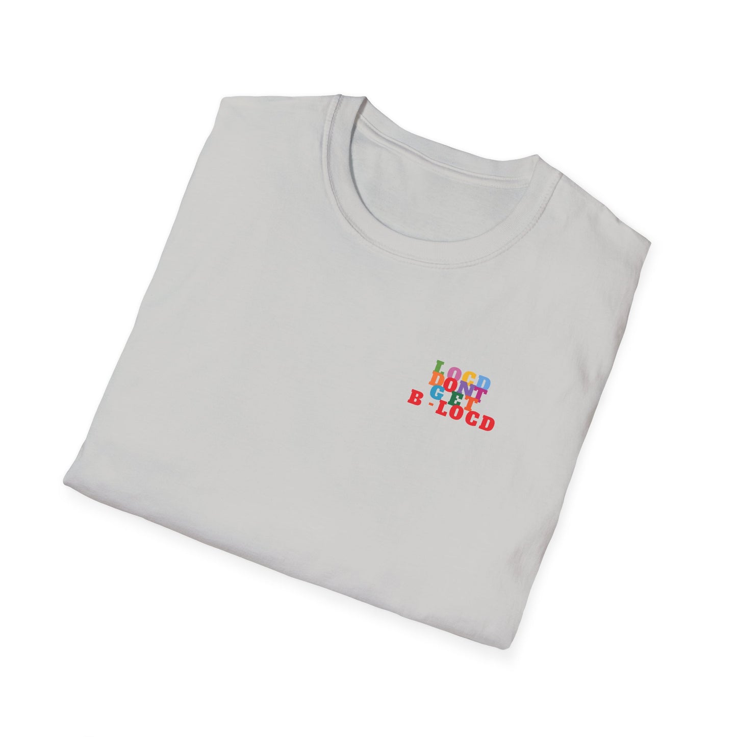 Locd Don't GET B-locd Tee
