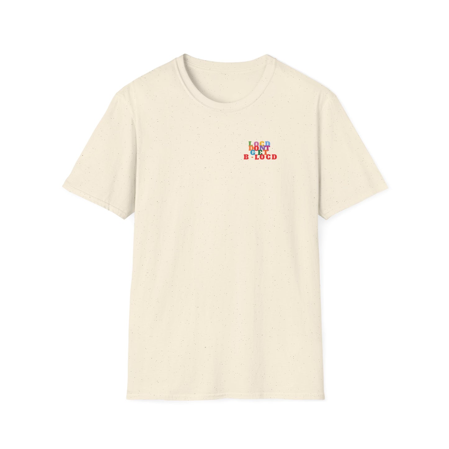 Locd Don't GET B-locd Tee