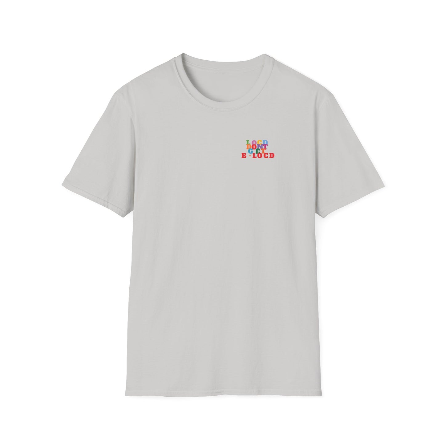 Locd Don't GET B-locd Tee